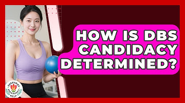 How Is DBS Candidacy Determined? - Everyday Parkinsons Help