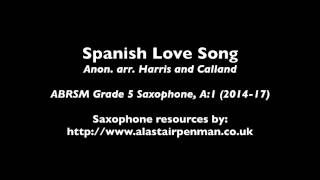 Spanish Love Song arr. Harris and Calland. (ABRSM Saxophone Grade 5).