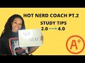 HOT NERD COACH PART 2: COLLEGE STUDY TIPS! GO FROM A 2.0 GPA TO A 4.0 GPA