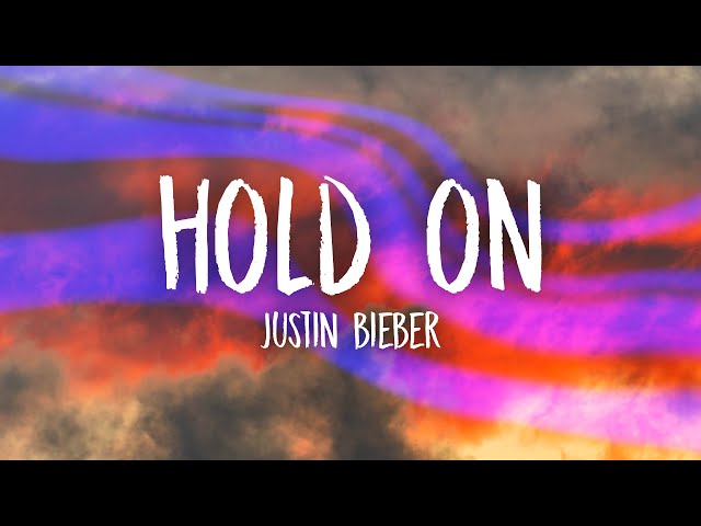Justin Bieber - Hold On (Lyrics) class=