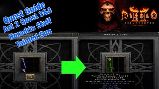 Diablo 2 Resurrected - Quest Guide - Act 2 Quests 2 and 3 - The Horadric Staff and Tainted Sun