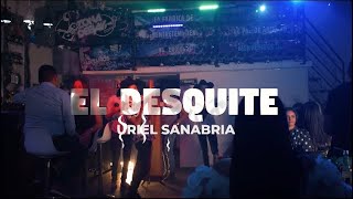 EL DESQUITE - URIEL SANABRIA || Video Oficial