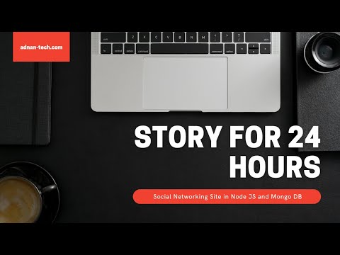 [UPDATE] 24 Hour Stories - Social Networking Site in Node JS and Mongo DB
