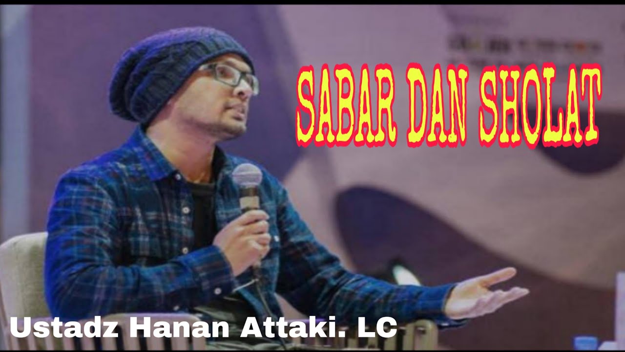 SABAR DAN SHOLAT jadikan hobimu Ustadz Hanan Attaki Lc 