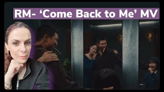 First time Reaction to RM- 'Come Back to me' MV