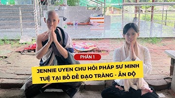 Jennie Uyen Chu Hỏi Pháp Sư Minh Tuệ tại Bồ Đề Đạo Tràng - Ấn Độ (Phần 1)