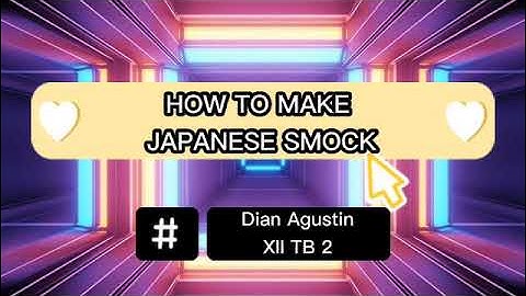 Procedure Text "HOW TO MAKE JAPANESE SMOCK"