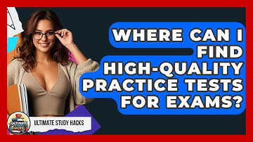 Where Can I Find High-quality Practice Tests For Exams? - Ultimate Study Hacks