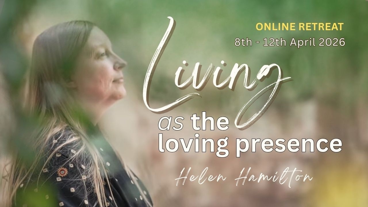Living As The Loving Presence — Helen Hamilton Retreat