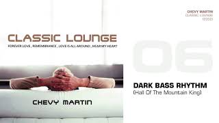 Chevy Martin: Classic Lounge (2002) - Dark Bass Rhythm (Hall Of The Mountain King)