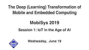 MobiSys 3019 - The Deep (Learning) Transformation of Mobile and Embedded Computing