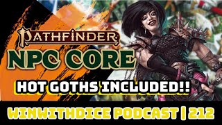 NPC Core: Tools, Subsystems and Characters || Pathfinder 2e || Win With Dice Podcast 212