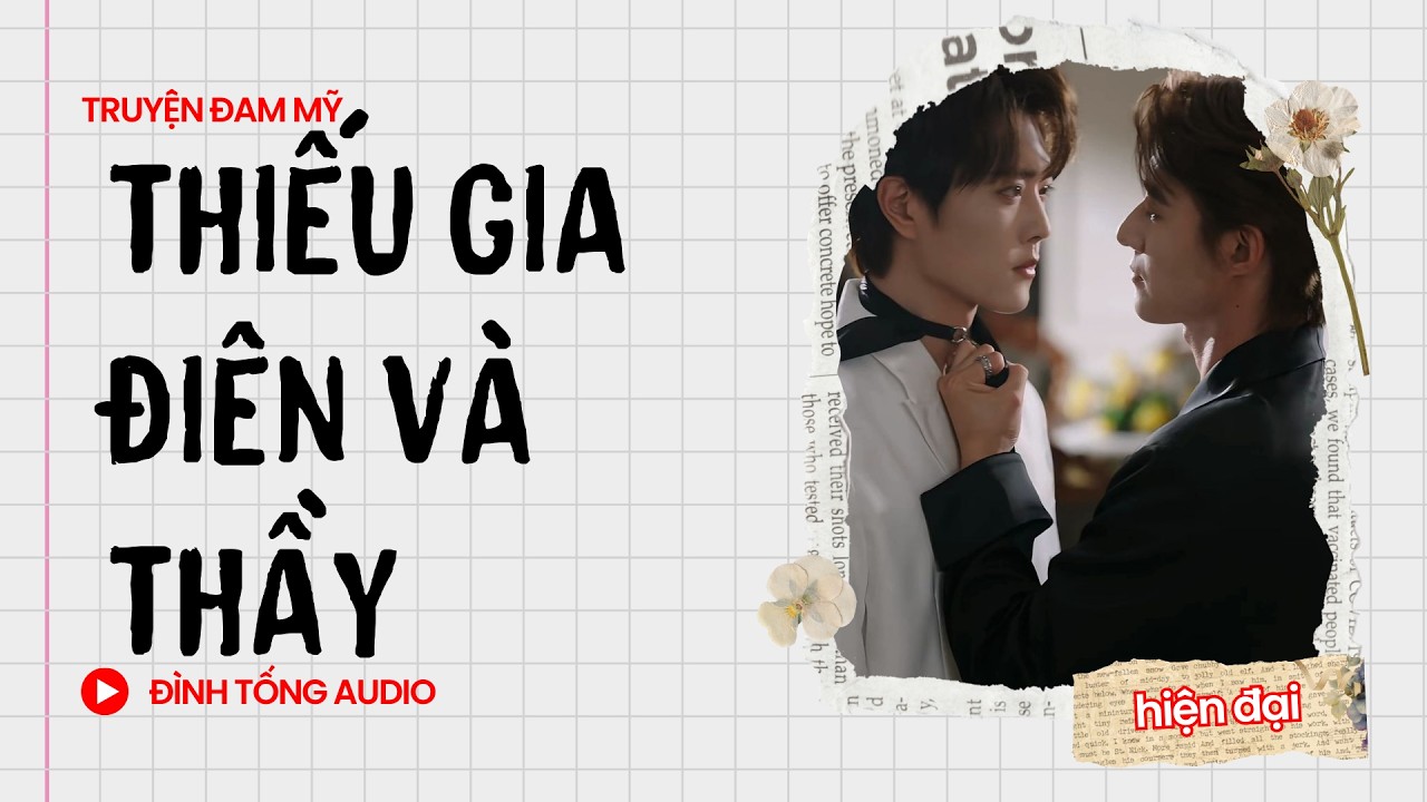 Truyện Đam Mỹ FULL || Thiếu Gia Điên Và Thầy || Đình Tống Audio