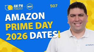 #507 - Amazon Prime Day 2026 Dates Announced + Big Prime Day Deal Fee Changes | Weekly Buzz 3/25/26