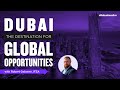 Dubai | The Destination for Global Opportunities