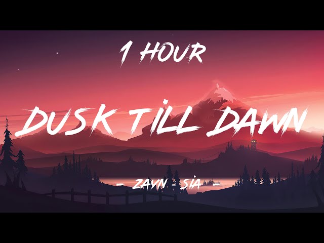 Dusk Till Dawn - ZAYN & Sia (Lyrics) | 1 Hour [4K] - YouTube