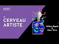 🧠 [Marc Vérin & Hélène Rigole] Le cerveau artiste