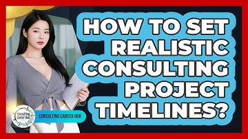 How To Set Realistic Consulting Project Timelines?