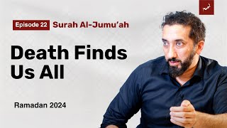 Running from the Inevitable | Ep 22 | Surah Al Jumu'ah | Nouman Ali Khan | Ramadan 2024