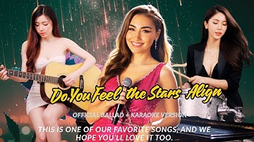Do You Feel the Stars Align [Full song] This is our most beautiful song