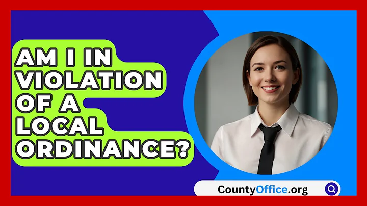 Am I In Violation Of A Local Ordinance? - CountyOffice.org