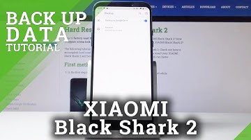 How to Use Data Backup on Xiaomi Black Shark 2 - Google Backup Feature