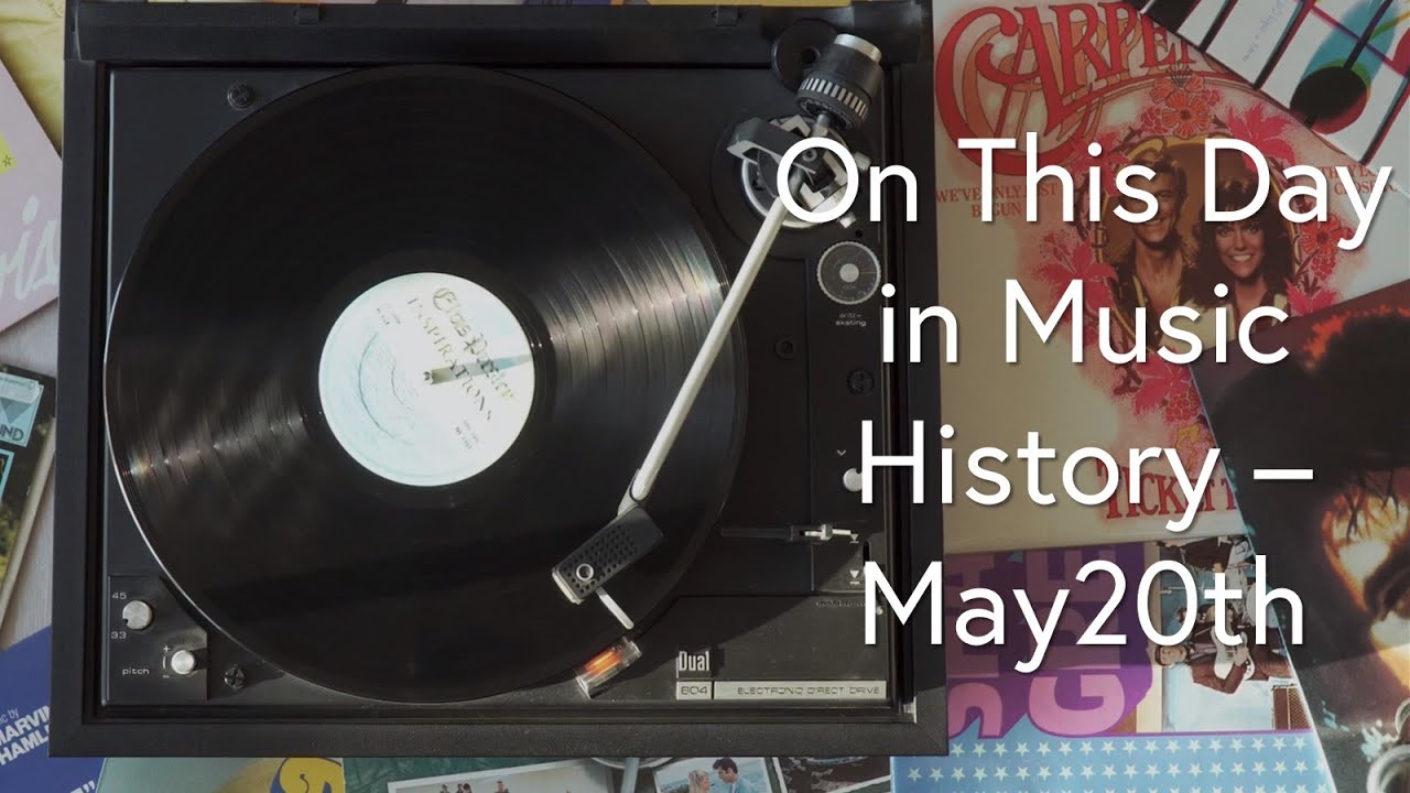Watch On This Day in Music History - May 20th on YouTube Watch On This Day in Music History - May 20th on YouTube