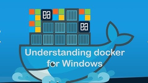 Part 4 - Making Windows Containers for Docker to Work
