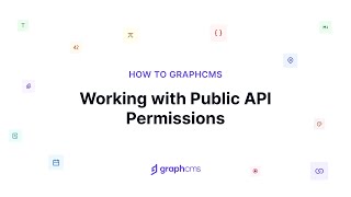 Working with Public API Permissions | How to Hygraph