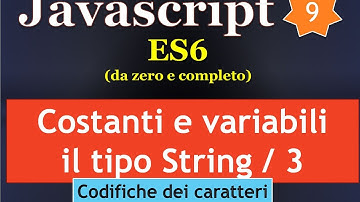Javascript ES6 ITA 9: stringhe, caratteri e codifiche