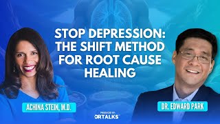 EP28 — Stop Depression: The SHIFT Method for Root Cause Healing @drpark65