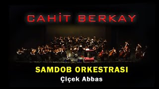 Cahit Berkay - Çiçek Abbas (Samdob Orkestrası - Canlı) [© 2020 Soundhorus]