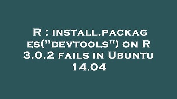 R : install.packages("devtools") on R 3.0.2 fails in Ubuntu 14.04