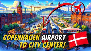 Arriving at COPENHAGEN AIRPORT - Getting to the CITY CENTER (Metro, Train or Taxi?!)