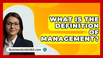 What Is The Definition Of Management? - BusinessGuide360.com