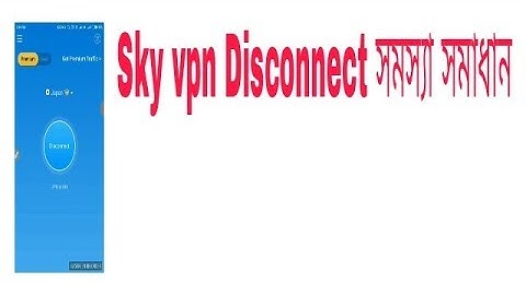 Skyvpn Disconnect Problem and Speed Slow Problem Solve Tips Update 100% Working 2018