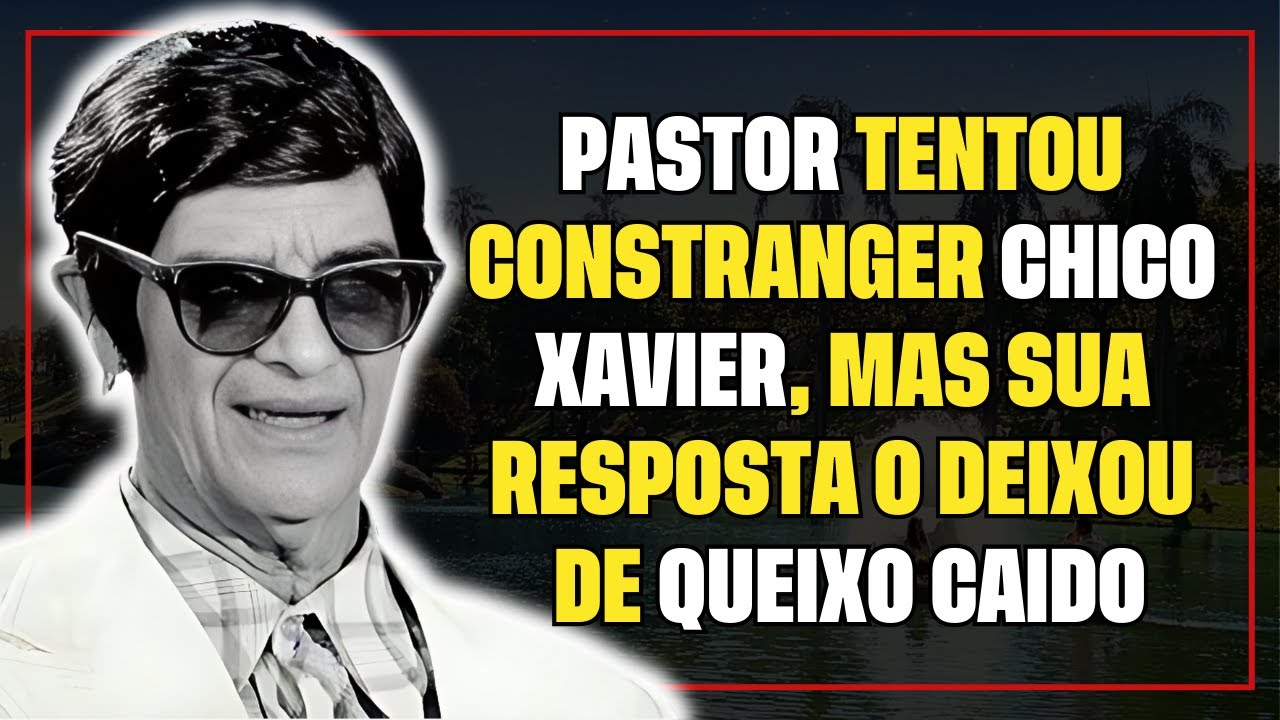 A RESPOSTA DE CHICO XAVIER AO PASTOR EVANGELICO
