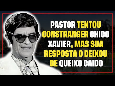 A RESPOSTA DE CHICO XAVIER AO PASTOR EVANGELICO