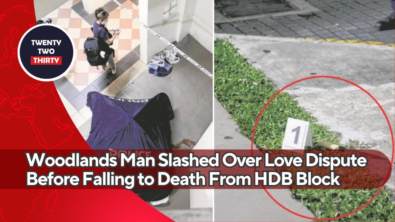 Woodlands Man Slashed Over Alleged Love Dispute Before Falling to Death ...