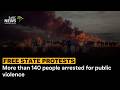 Free State Protest | More than 140 people arrested for public violence