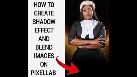 HOW TO CREATE SHADOW EFFECT AND BLEND IMAGES ON PIXELLAB