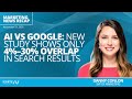 AI vs Google: New Study Shows Only 4%–30% Overlap in Search Results | Ignite Friday