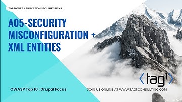 A05   Security Misconfiguration + XML Entities:  OWASP Top 10: Drupal Focus