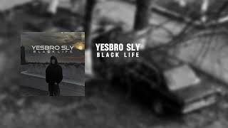 YESBRO SLY - Black Life [Official Audio]