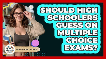 Should High Schoolers Guess On Multiple Choice Exams? - High School Toolkit