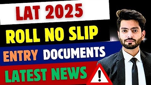 LAT Test 2025 Roll No Slip Kab Aayegi? | Entry Documents Complete Guide