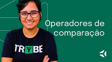 Operadores de Comparação - Curso Introdutório de JavaScript GRATUITO | Trybe