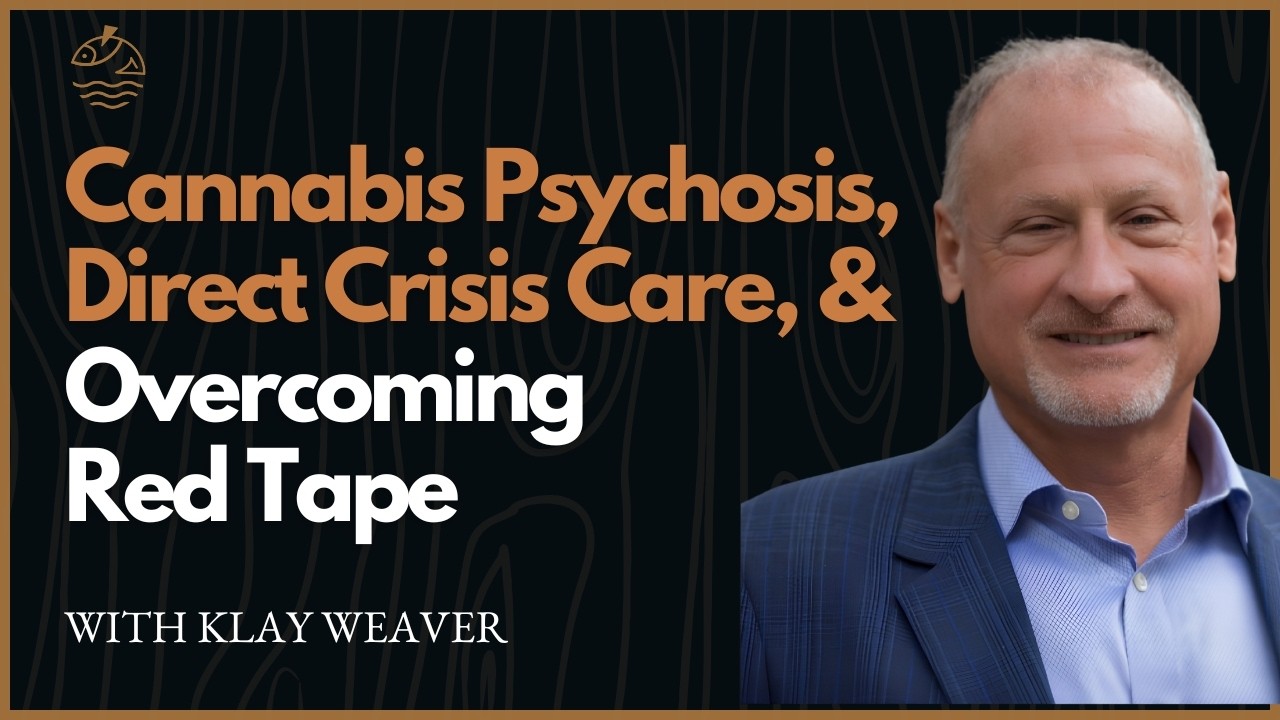 40 Years in Behavioral Health: Cannabis Psychosis, Direct Crisis Care, & Overcoming Red Tape with