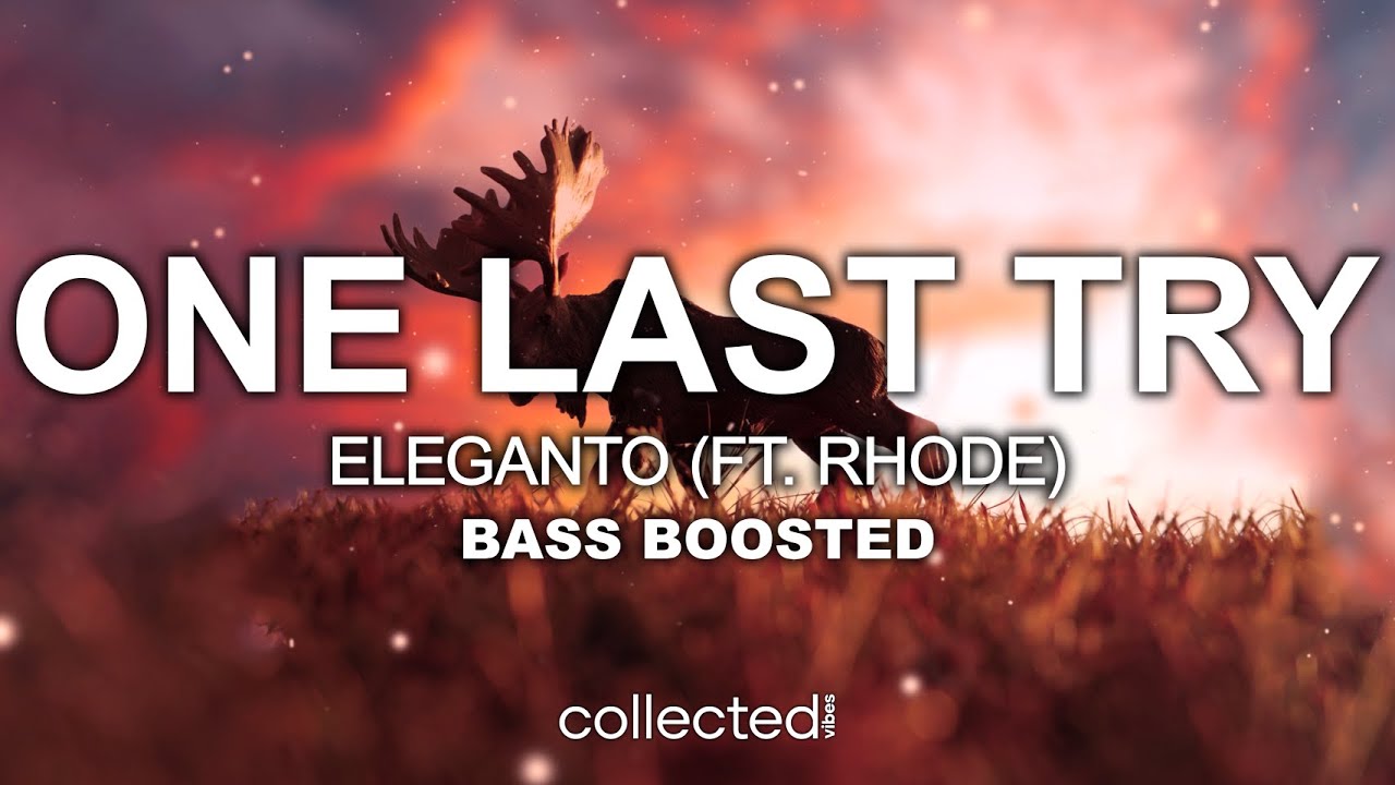 Eleganto - One Last Try (ft. Rhode) 🔊 [Bass Boosted] - YouTube