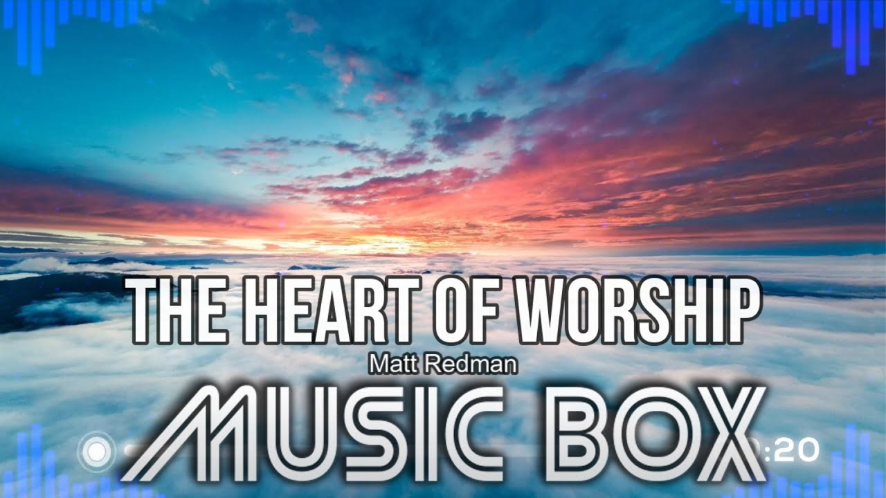 [Music Box] The Heart of Worship - Matt Redman - YouTube